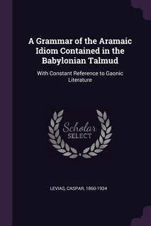 Front cover_A Grammar of the Aramaic Idiom Contained in the Babylonian Talmud