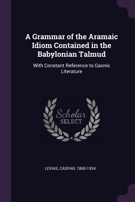 Front cover_A Grammar of the Aramaic Idiom Contained in the Babylonian Talmud