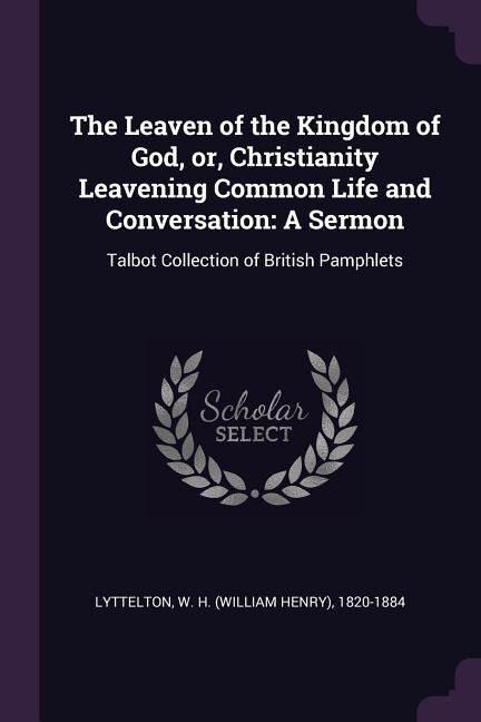 Front cover_The Leaven of the Kingdom of God, or, Christianity Leavening Common Life and Conversation