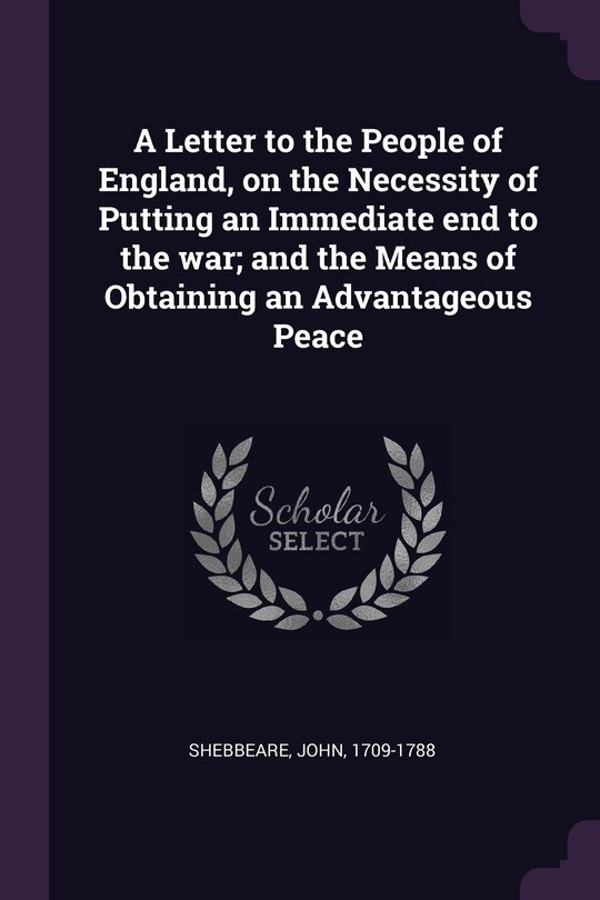 Front cover_A Letter to the People of England, on the Necessity of Putting an Immediate end to the war; and the Means of Obtaining an Advantageous Peace