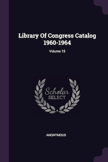 Front cover_Library Of Congress Catalog 1960-1964; Volume 15