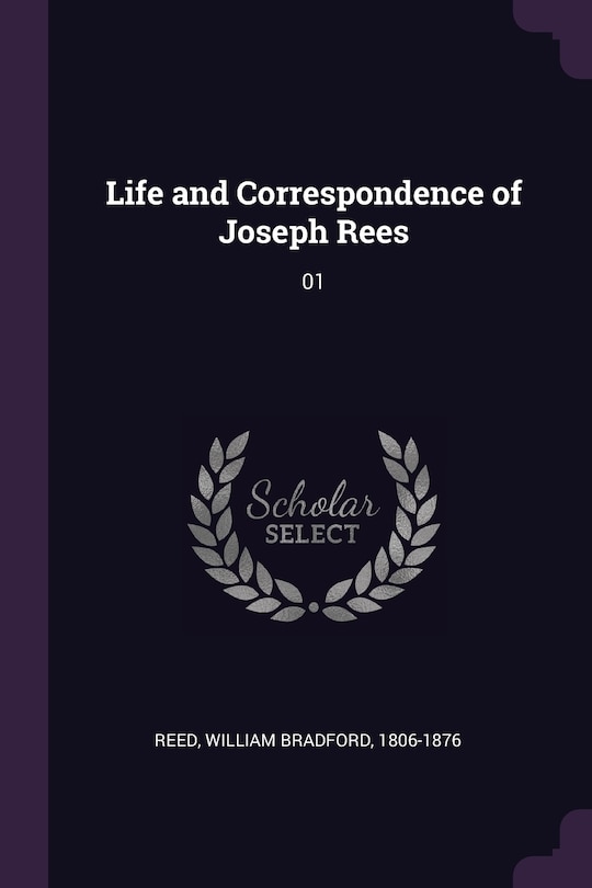 Front cover_Life and Correspondence of Joseph Rees