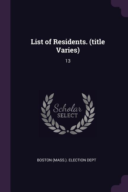 List of Residents. (title Varies): 13