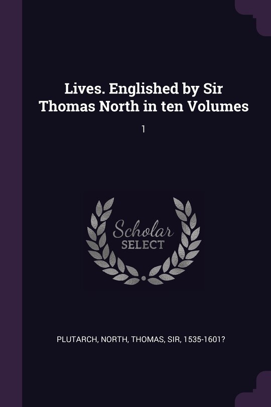 Front cover_Lives. Englished by Sir Thomas North in ten Volumes