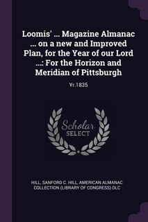 Front cover_Loomis' ... Magazine Almanac ... on a new and Improved Plan, for the Year of our Lord ...