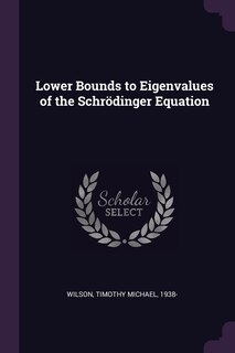 Front cover_Lower Bounds to Eigenvalues of the Schrödinger Equation