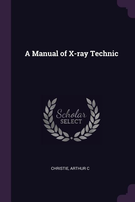 Front cover_A Manual of X-ray Technic