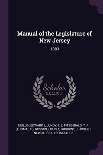 Manual of the Legislature of New Jersey: 1883