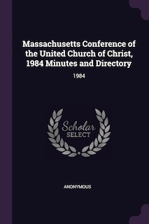 Front cover_Massachusetts Conference of the United Church of Christ, 1984 Minutes and Directory