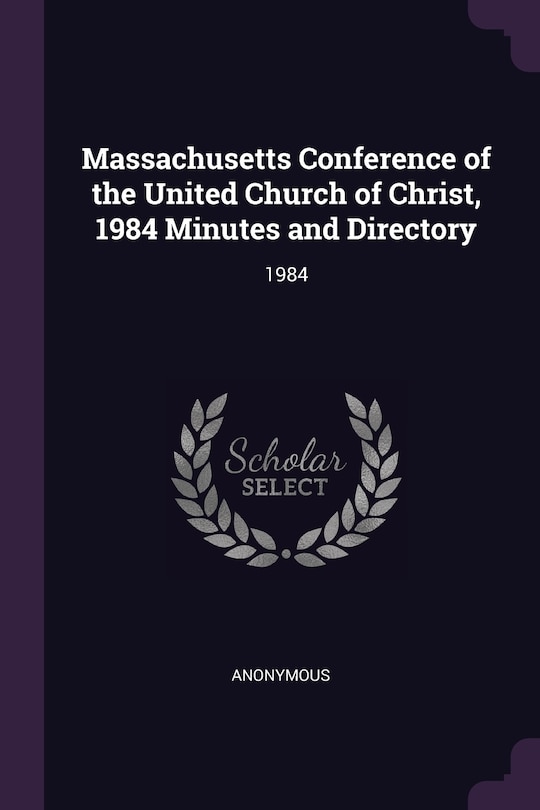 Front cover_Massachusetts Conference of the United Church of Christ, 1984 Minutes and Directory