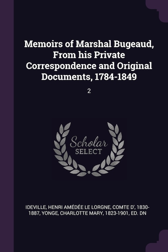 Front cover_Memoirs of Marshal Bugeaud, From his Private Correspondence and Original Documents, 1784-1849
