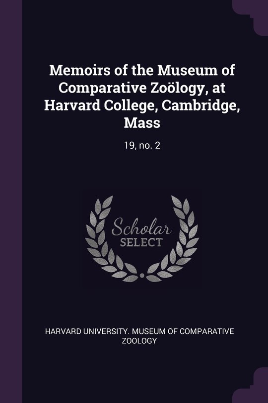 Front cover_Memoirs of the Museum of Comparative Zoölogy, at Harvard College, Cambridge, Mass