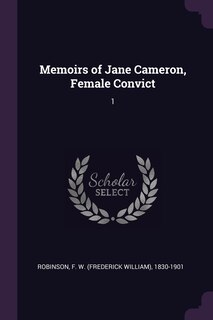 Memoirs of Jane Cameron, Female Convict: 1