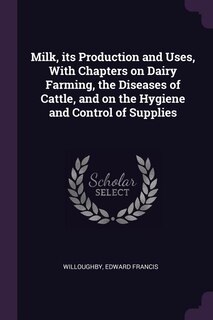 Front cover_Milk, its Production and Uses, With Chapters on Dairy Farming, the Diseases of Cattle, and on the Hygiene and Control of Supplies