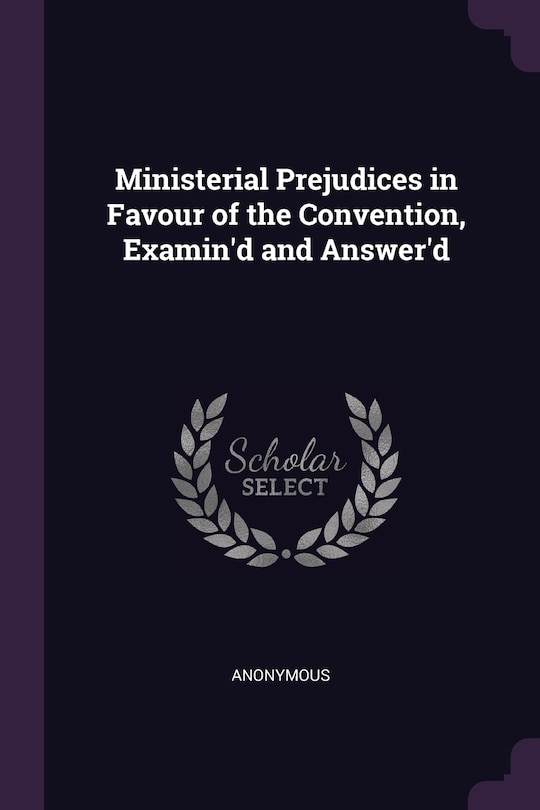 Couverture_Ministerial Prejudices in Favour of the Convention, Examin'd and Answer'd