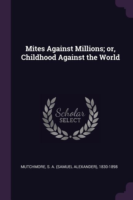 Couverture_Mites Against Millions; or, Childhood Against the World