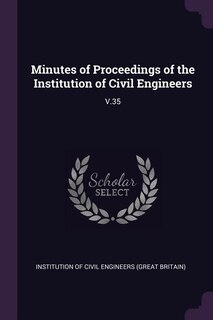Minutes of Proceedings of the Institution of Civil Engineers: V.35