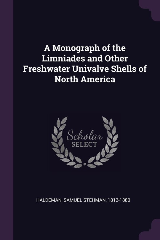 Front cover_A Monograph of the Limniades and Other Freshwater Univalve Shells of North America