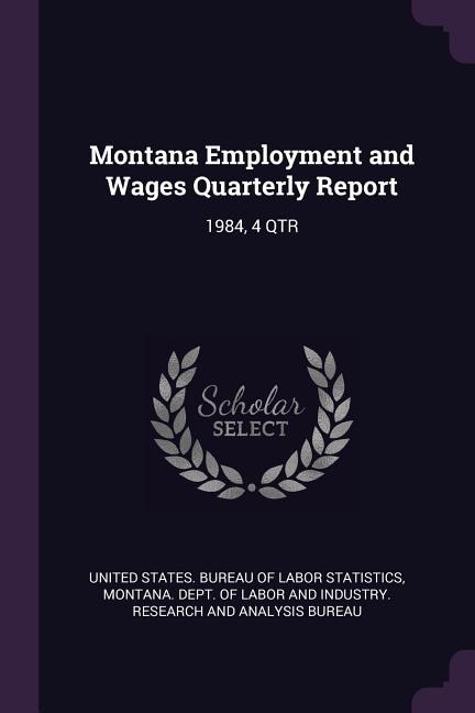 Montana Employment and Wages Quarterly Report: 1984, 4 QTR