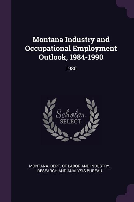 Front cover_Montana Industry and Occupational Employment Outlook, 1984-1990