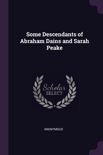 Couverture_Some Descendants of Abraham Dains and Sarah Peake