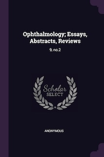 Ophthalmology; Essays, Abstracts, Reviews: 9, no.2