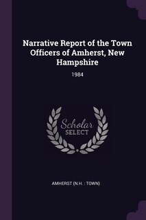 Front cover_Narrative Report of the Town Officers of Amherst, New Hampshire