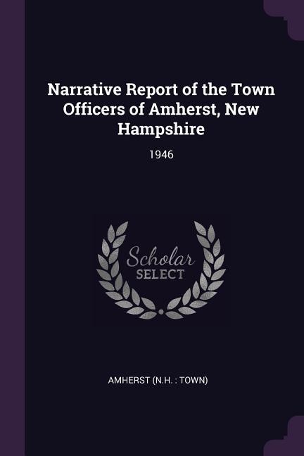 Narrative Report of the Town Officers of Amherst, New Hampshire: 1946