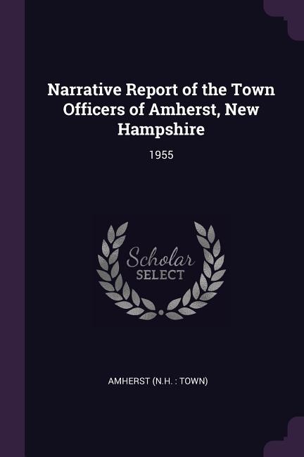 Narrative Report of the Town Officers of Amherst, New Hampshire: 1955