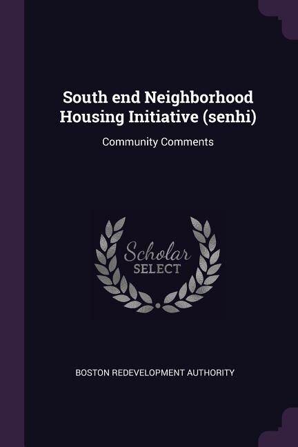 South end Neighborhood Housing Initiative (senhi): Community Comments