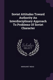 Couverture_Soviet Attitudes Toward Authority An Interdisciplinary Approach To Problems Of Soviet Character