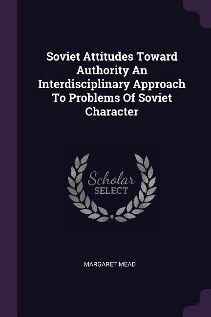 Couverture_Soviet Attitudes Toward Authority An Interdisciplinary Approach To Problems Of Soviet Character