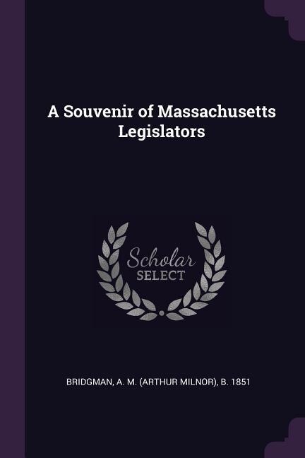 Front cover_A Souvenir of Massachusetts Legislators