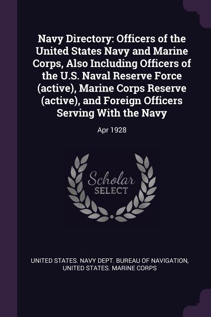 Navy Directory: Officers of the United States Navy and Marine Corps, Also Including Officers of the U.S. Naval Rese