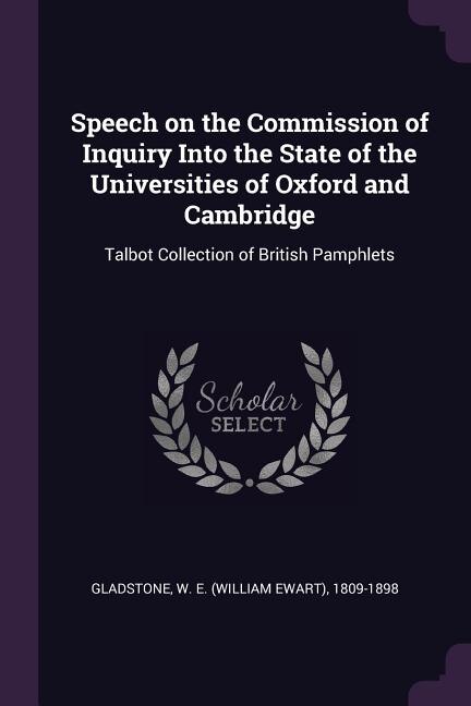 Speech on the Commission of Inquiry Into the State of the Universities of Oxford and Cambridge: Talbot Collection of British Pamphlets
