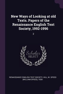 Front cover_New Ways of Looking at old Texts. Papers of the Renaissance English Text Society, 1992-1996
