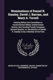 Couverture_Nominations of Daniel R. Stanley, David J. Barram, and Mary A. Terrell