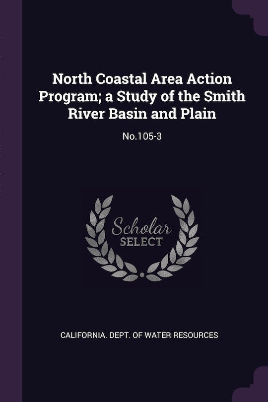 Front cover_North Coastal Area Action Program; a Study of the Smith River Basin and Plain