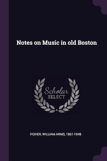 Notes on Music in old Boston