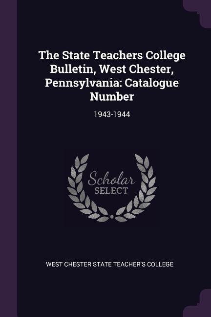 Front cover_The State Teachers College Bulletin, West Chester, Pennsylvania