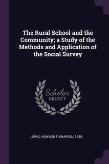 Couverture_The Rural School and the Community; a Study of the Methods and Application of the Social Survey