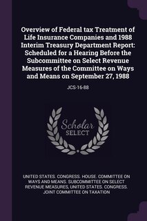 Couverture_Overview of Federal tax Treatment of Life Insurance Companies and 1988 Interim Treasury Department Report