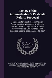Front cover_Review of the Administration's Pesticide Reform Proposal