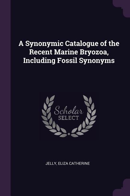 Front cover_A Synonymic Catalogue of the Recent Marine Bryozoa, Including Fossil Synonyms