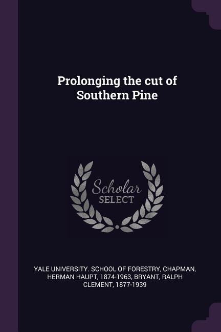 Front cover_Prolonging the cut of Southern Pine