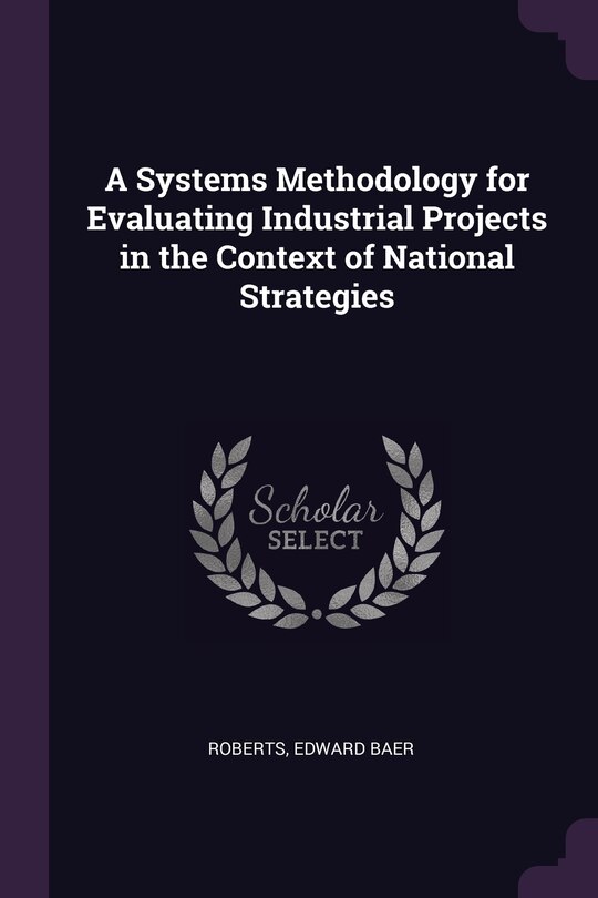 Front cover_A Systems Methodology for Evaluating Industrial Projects in the Context of National Strategies