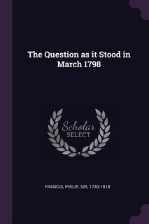 Front cover_The Question as it Stood in March 1798