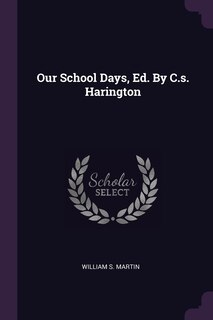 Couverture_Our School Days, Ed. By C.s. Harington