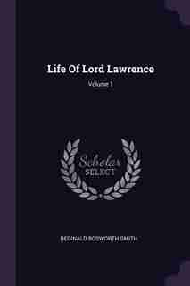 Life Of Lord Lawrence; Volume 1 de Reginald Bosworth Smith