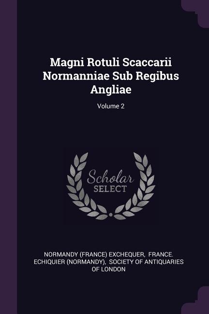 Front cover_Magni Rotuli Scaccarii Normanniae Sub Regibus Angliae; Volume 2